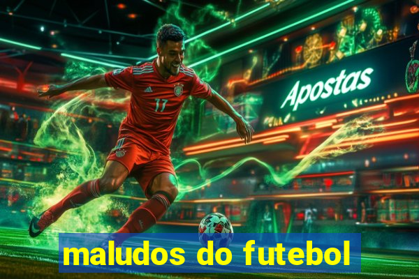 maludos do futebol